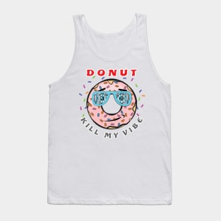 Donut Kill My Vibe - Funny Donut Pun Tank Top